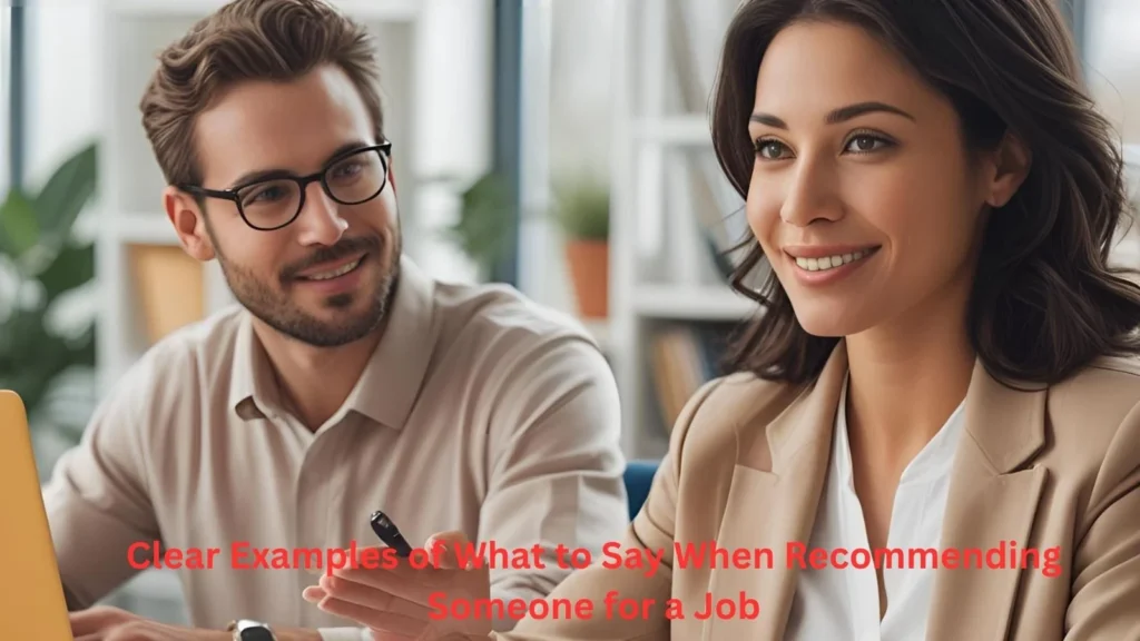 Clear Examples of What to Say When Recommending Someone for a Job
