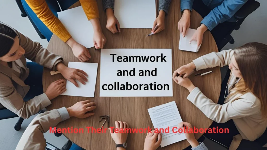 Mention Their Teamwork and Collaboration Mention Their Teamwork and Collaboration