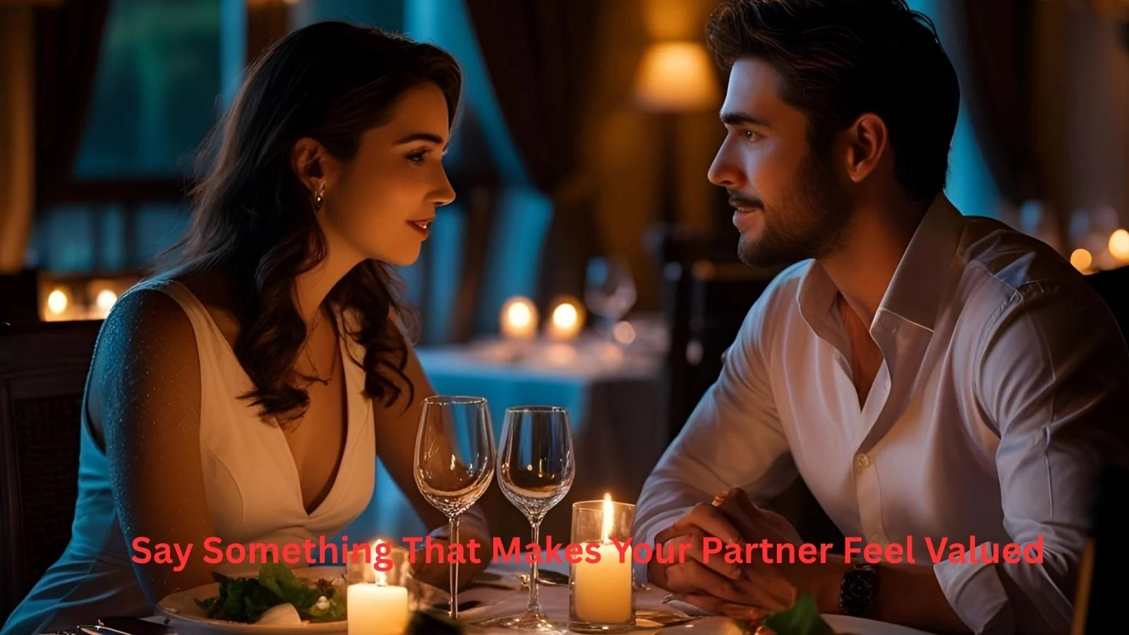 Say Something That Makes Your Partner Feel Valued Say Something That Makes Your Partner Feel Valued