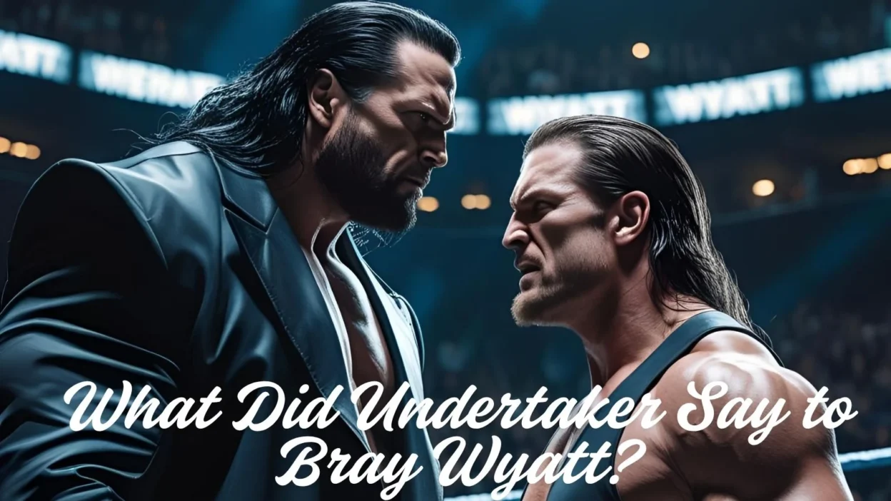 What Did The Undertaker Say to Bray Wyatt?